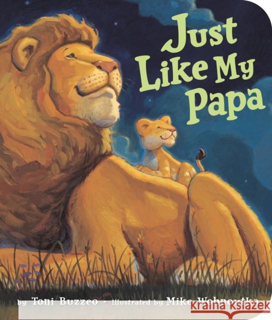 Just Like My Papa Toni Buzzeo Mike Wohnoutka 9781484787953 Disney-Hyperion - książka