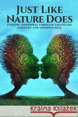 Just Like Nature Does: Finding Happiness Through Gratitude Empathy and Mindfulness Nicol Lanza 9781952263484 Book Writing Inc - książka