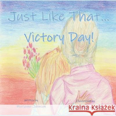 Just Like That...Victory Day! Donna Dickerson Walls Marianne Johnson 9781736476307 Marianne Johnson - książka