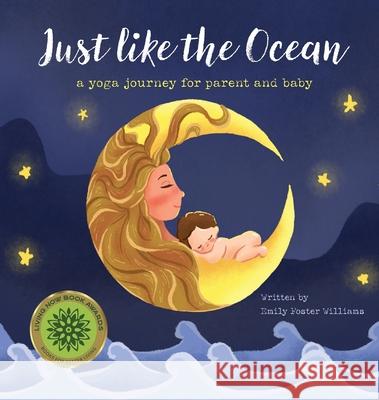 Just Like The Ocean: a yoga journey for parent and baby Emily Foster Williams Sabdo Purnomo 9781733382922 Whisper Sea Company Press - książka