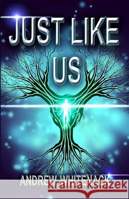 Just Like Us Andrew L. Whitenack Scott Shouldis 9781470120870 Createspace - książka