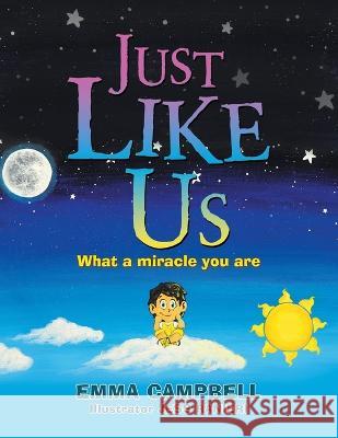 Just Like Us: What a Miracle You Are Emma Campbell Jess Ranieri 9781982286927 Balboa Press UK - książka