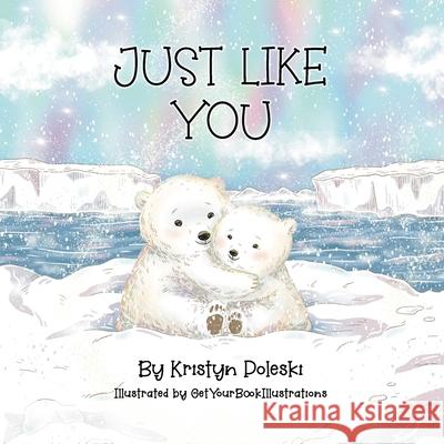 Just Like You Kristyn Poleski, Getyourbookillustrations 9781736247006 Kristyn Poleski - książka