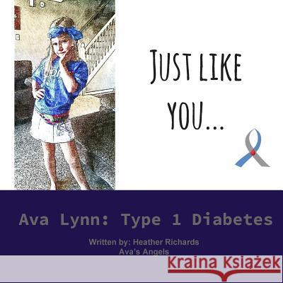 Just Like You...: Ava Lynn: Type 1 Diabetes Mrs Heather L. Richards 9781537367170 Createspace Independent Publishing Platform - książka