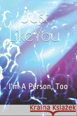 Just Like You: I'm a Person, too Quimby, Lenita 9781479233045 Createspace - książka