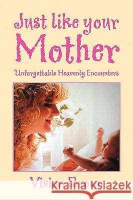 Just Like Your Mother Vivian Brown 9781436386098 Xlibris Corporation - książka