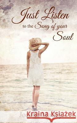 Just Listen: to the song of your soul Malley, Joanne 9780990581529 Serenity Books - książka