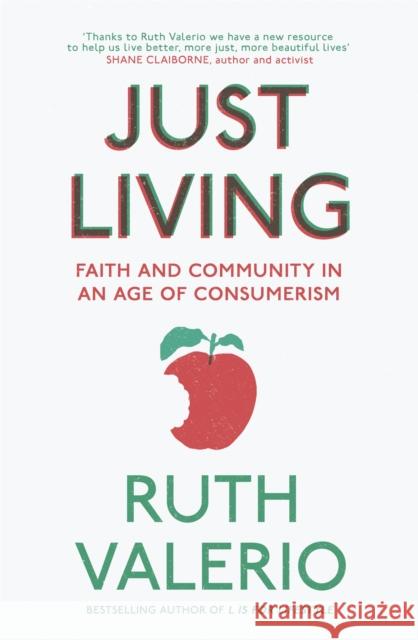 Just Living: Faith and Community in an Age of Consumerism Valerio, Ruth 9781473613355 John Murray Press - książka