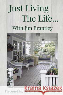 Just Living The Life... Jim Brantley 9781097218141 Independently Published - książka