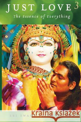 Just Love 3: The Essence of Everything Vishwananda, Swami 9783940381224 212 Bhakti Event Gmbh - książka