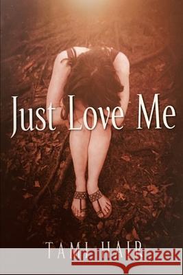 Just love me Tami Hair 9781709967849 Independently Published - książka