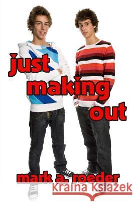 Just Making Out Mark A. Roeder 9781456331443 Createspace - książka
