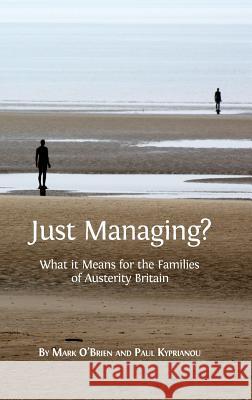 Just Managing?: What it Means for the Families of Austerity Britain O'Brien, Mark 9781783743247 Open Book Publishers - książka