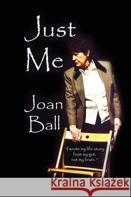 Just Me Joan Ball 9781312560147 Lulu.com - książka