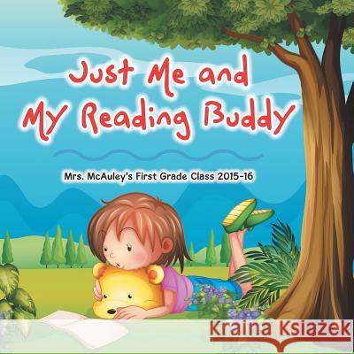 Just Me and My Reading Buddy Mrs McAuley's First Grade Class 15-16 9781504981231 Authorhouse - książka