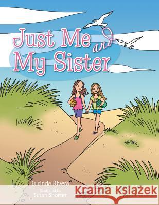 Just Me and My Sister Lucinda Rivera 9781491816837 Authorhouse - książka