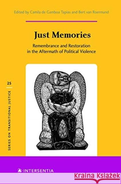 Just Memories: Remembrance and Restoration in the Aftermath of Political Violencevolume 25 de Gamboa Tapias, Camila 9781780689081 Intersentia (JL) - książka