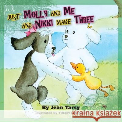 Just Molly and Me and Nikki Make Three Jean Tarsy Tiffany Lagrange 9780982047965 Peppertree Press - książka