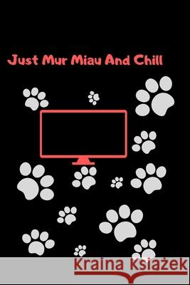 Just Mur Miau And Chill Aivaras Kovaliukas 9781675235317 Independently Published - książka