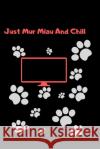Just Mur Miau And Chill Aivaras Kovaliukas 9781675235317 Independently Published