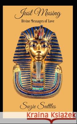 Just Musing: Divine Messages of Love Suttles, Suzie Ayonna 9798414374220 Independently published - książka