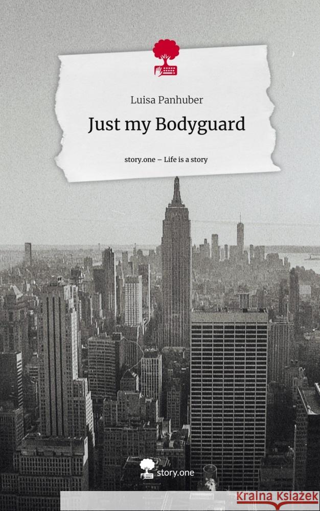 Just my Bodyguard. Life is a Story - story.one Panhuber, Luisa 9783711537911 story.one publishing - książka