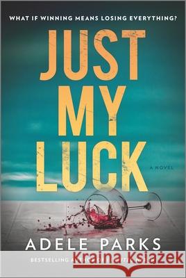 Just My Luck Adele Parks 9780778331735 Mira Books - książka