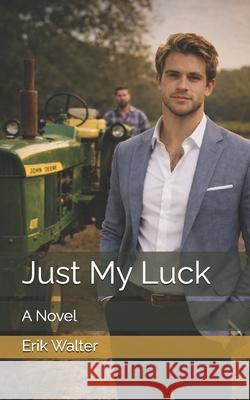 Just My Luck Erik M Walter 9781539309475 Createspace Independent Publishing Platform - książka