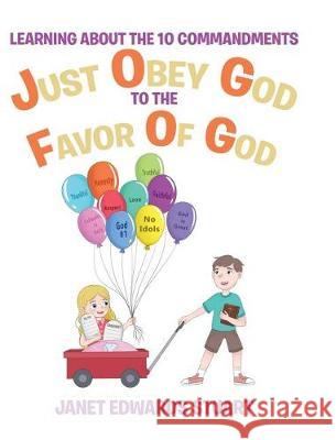 Just Obey God To The Favor Of God: Learning About the 10 Commandments Stuart, Janet Edwards 9781644920886 Christian Faith Publishing, Inc. - książka