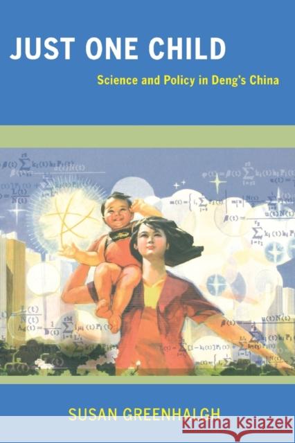 Just One Child: Science and Policy in Deng's China Greenhalgh, Susan 9780520253391  - książka