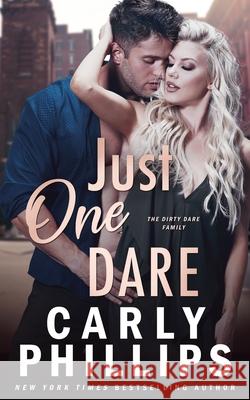 Just One Dare: The Dirty Dares Carly Phillips 9781954166097 CP Publishing - książka