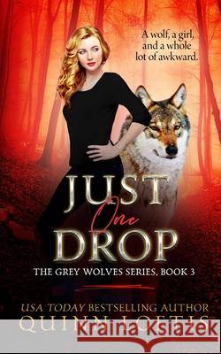 Just One Drop Quinn Loftis 9781477522981 Createspace - książka