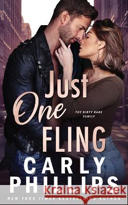 Just One Fling: The Dirty Dares Carly Phillips 9781685590796 CP Publishing LLC - książka