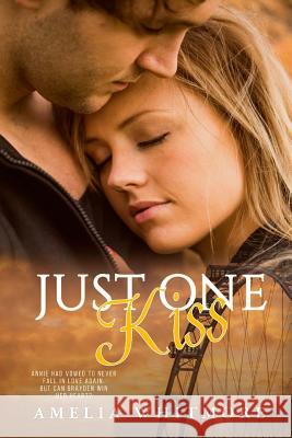 Just One Kiss - LP: Annie had vowed ner to love again. But .. Whitmore, Amelia 9781542358460 Createspace Independent Publishing Platform - książka