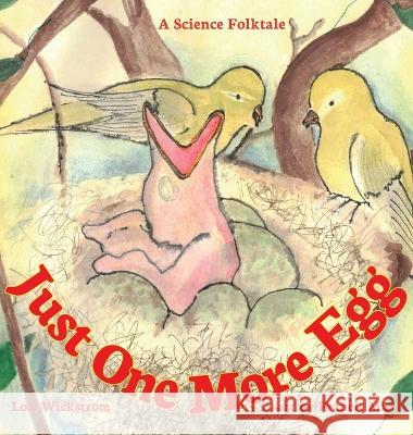 Just One More Egg: A Science Folktale Lois Wickstrom, Francie Mion 9781954519459 Look Under Rocks - książka