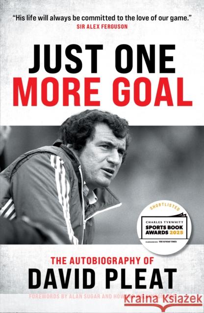 Just One More Goal: The Autobiography of David Pleat David Pleat 9781785909917 Biteback Publishing - książka