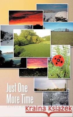 Just One More Time Jeffery Hayton 9781467879231 Authorhouse - książka