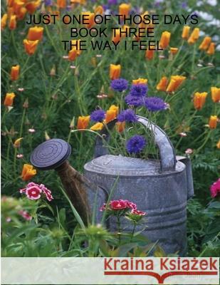 Just One of Those Days Book Three - The Way I Feel Michelle Jean 9781300742135 Lulu.com - książka