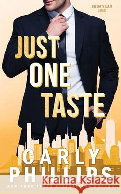 Just One Taste: The Dirty Dares Carly Phillips   9781685590109 CP Publishing LLC - książka