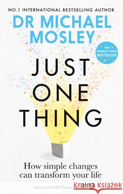 Just One Thing: How simple changes can transform your life Dr Michael Mosley 9781780725901 Short Books Ltd - książka