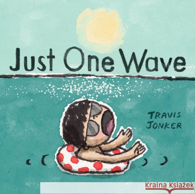 Just One Wave: A Picture Book Travis Jonker 9781419773716 Abrams Books for Young Readers - książka