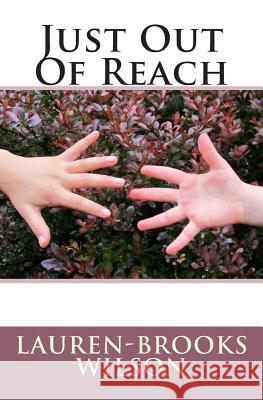 Just Out Of Reach Wilson, Lauren-Brooks 9781489585653 Createspace - książka