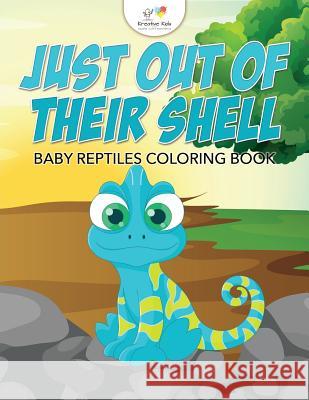 Just Out of Their Shell: Baby Reptiles Coloring Book Kreative Kids 9781683773214 Kreative Kids - książka