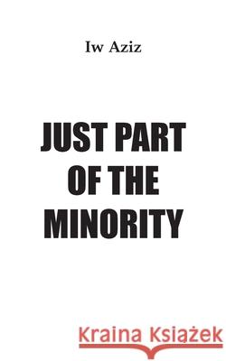 Just Part of the Minority Iw Aziz 9783819247323 Bod - Books on Demand - książka