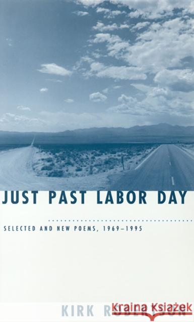 Just Past Labor Day: Selected and New Poems, 1969-1995 Robertson, Kirk 9780874172843 University of Nevada Press - książka