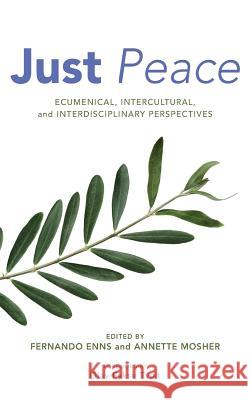 Just Peace Olav Fykse Tveit, Fernando Enns, Annette Mosher 9781498264525 Pickwick Publications - książka