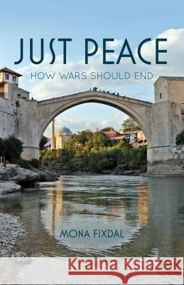 Just Peace: How Wars Should End Fixdal, M. 9780230600348 Palgrave MacMillan - książka