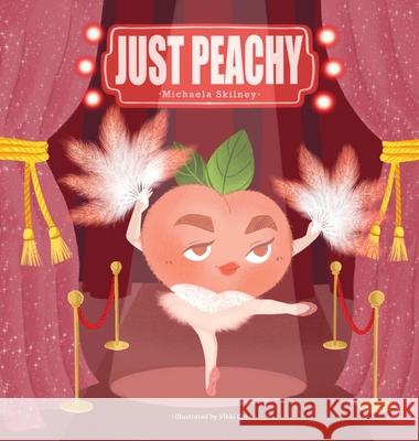 Just Peachy Michaela Skilney Vikki Chiu 9780648919605 Michaela Skilney - książka