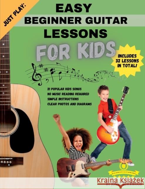 Just Play: Easy Beginner Guitar Lessons for Kids: with online video access Jonny Blackwood, Halah M 9781989514030 J.Haven Ventures - książka