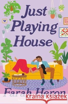 Just Playing House: A delightful rom-com for fans of forced proximity, second chances, and celebrity romance. Farah Heron 9780349438757 Little, Brown Book Group - książka